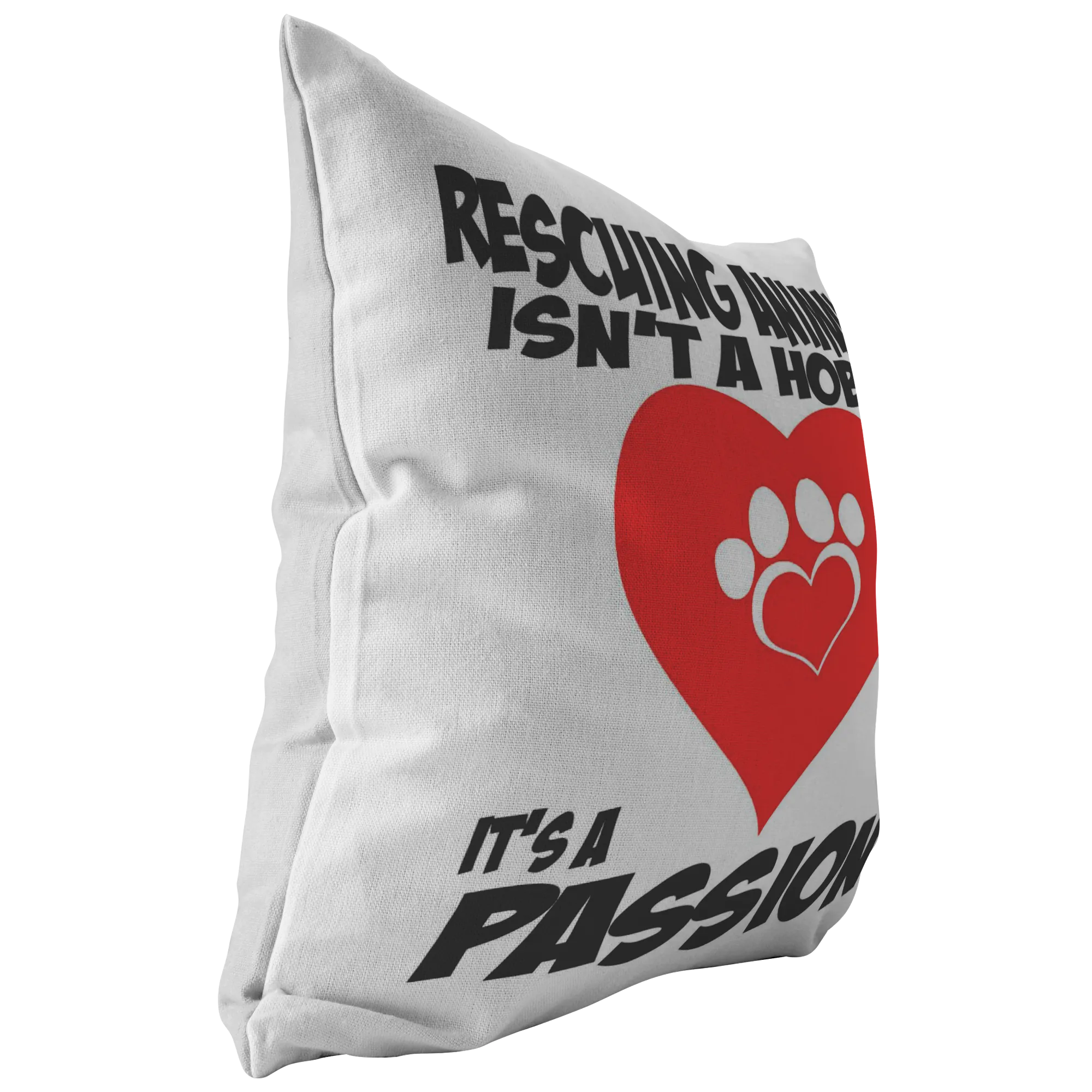 Rescuing Animals is not a Hobby it is a Passion - Pillow