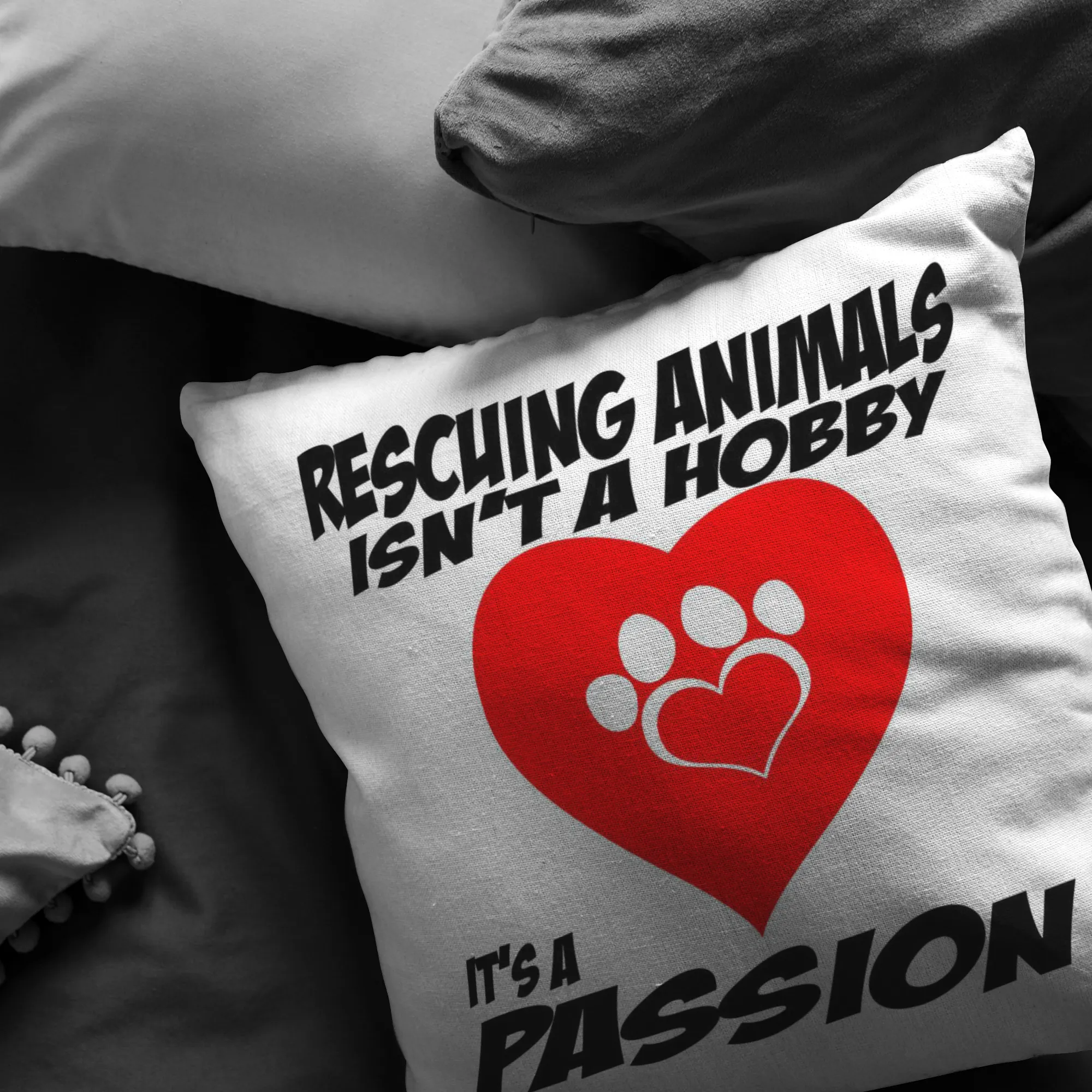 Rescuing Animals is not a Hobby it is a Passion - Pillow